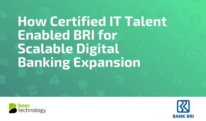 How Certified IT Talent Enabled BRI for Scalable Digital Banking Expansion