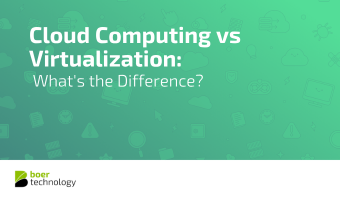 Cloud Computing vs Virtualization: What's the Difference?